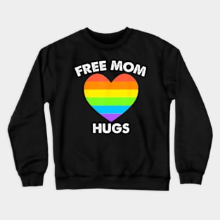 Free Mom Hugs Crewneck Sweatshirt